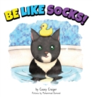 Be Like Socks! - Book