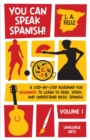 You Can Speak Spanish! : A Step-by-Step Roadmap for Beginners to Learn to Read, Speak, and Understand Basic Spanish - Book