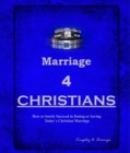 Marriage 4 CHRISTIANS : How to Surely Succeed in Dating or Saving Today`s Christian Marriage - eBook