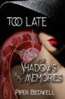Too Late for Shadows and Memories - eBook