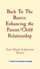 Back To The Basics : Enhancing the Parent/Child Relationship - eBook