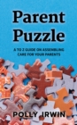 Parent Puzzle : A to Z Guide on Assembling Care for Your Parents - eBook