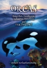 ORCAS - Beautiful, Intelligent, Talkative, Ferocious, Fascinating - Book