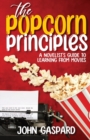 The Popcorn Principles : A Novelist's Guide To Learning From Movies - Book