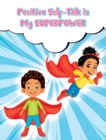 Positive Self-Talk Is My Superpower - Book
