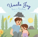 Uncle Jay Has a Booboo : A Heartwarming Tale of Love, Kindness, Empathy, and Resilience - Rhyming Stories and Picture Books for Kids - Book