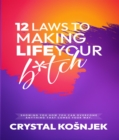 12 Laws to Making Life Your B*tch : Paperback - eBook