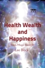 Health Wealth and Happiness : Black Magic Books #1 - Book