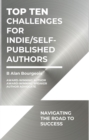 Top Ten Challenges for Indie/Self-Published Authors : Navigating the Road to Success - eBook
