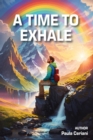 A Time to Exhale : Easy Expressions to Lift Your Soul - eBook