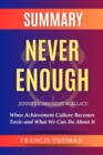 SUMMARY Of Never Enough By Jennifer Breheny Wallace : When Achievement Culture Becomes Toxic-and What We Can Do About It - eBook
