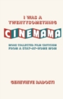 I was a Twentysomething CineMama : More Collected Film Criticism from a Stay-at-Home Mom - Book