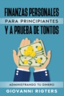 Finanzas Personales Para Principiantes Y a Prueba de Tontos : Administrando Tu Dinero - Book