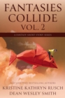 Fantasies Collide, Vol. 2 : A Fantasy Short Story Series - eBook