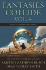 Fantasies Collide, Vol. 4 : A Fantasy Short Story Series - eBook