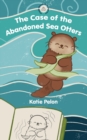 The Case of the Abandoned Sea Otters : Magic Seashell Mysteries #1 - Book