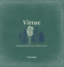 Virtue : Living Uncommon in a Common World - Book