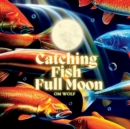 Catching Fish Full Moon - Book