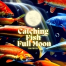 Catching Fish Full Moon - eBook
