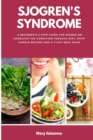 Sjogren's Syndrome : A Beginner's 3-Step Guide for Women on Managing the Condition Through Diet, With Sample Recipes and a 7-Day Meal Plan - Book