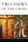 Two Views of the Cross : Orthodoxy and the West - Book