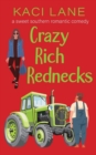 Crazy Rich Rednecks : A Sweet Southern Romantic Comedy - Book