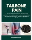 Tailbone Pain : A Beginner's 3-Step Guide to Managing Coccyx Pain Through Diet and Other Natural Methods, With Sample Recipes and a Meal Plan - eBook
