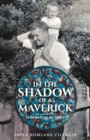 In the Shadow of a Maverick : Lessons from my father - eBook