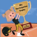My Participation Trophy - Book