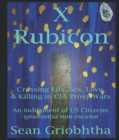 X Rubicon: Crossing Life, Sex, Love, & Killing in CIA Proxy Wars : An indictment of US Citizens - eBook