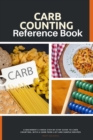 Carb Counting Reference Book : A Beginner's 2-Week Step-by-Step Guide to Carb Counting, With a Carb Food List and Sample Recipes - Book