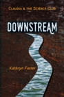Downstream : Claudia and the Science Club Book One - Book