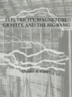 Electricity, Magnetism, Gravity & The Big Bang - Book