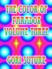 The Color of Paradox Volume Three - Book