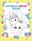 Enchanted Unicorn Dreams : A Magical Coloring Adventure for Kids Ages 2-8 Spark Imagination and Creativity with Whimsical Illustrations - Book