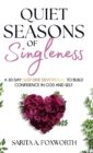 Quiet Seasons of Singleness : A 30 Day Deep Dive Devotional to Build Confidence in God and Self - Book