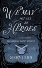 We May Not All Be Heroes : A Collection of Rickmonish Short Stories - eBook