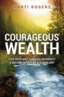 Courageous Wealth : Stay Resilient Through Adversity, and Become a True Wealth Builder - eBook