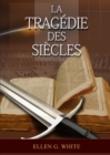 La Tragedie Des Siecles : La Grande Controverse, Vers J?sus, J?sus-Christ, Le Meilleur Chemin - Book