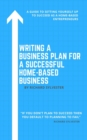 Writing a Business Plan for a Successful Home-Based Business - eBook
