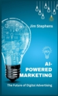 AI-Powered Marketing : The Future of Digital Advertising - Book