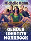 The Gender Identity Workbook for Teens : A Journey Through Gender, Empowering Yourself Through Understanding and Expression - Book