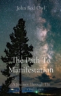 The Path To Manifestation : A Journey Through The Universal Laws - eBook
