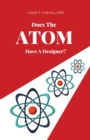 Does The Atom Have A Designer? - eBook