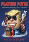 Playing POTUS : The Power of America's 'Acting Presidents' - eBook