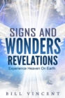 Signs and Wonders Revelations : Experience Heaven on Earth - eBook