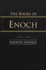 The Books of Enoch and the Gnostic Gospels : Complete Edition - Book