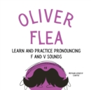 Oliver the Flea Pronounce the letters f and v : An Early Reading Speech Excercise Book - Book