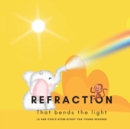 Refraction - That Bends the Light : A STEM Story for Young Readers (Perfect book to inspire child's curiosity about science at very young age) - Book