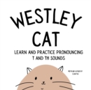 Westley the Cat Pronounce the Letter T : An Early Reading Speech Excercise Book: An Early Reading Speech Excercise Book: An Early Reading Speech Excercise Book - Book